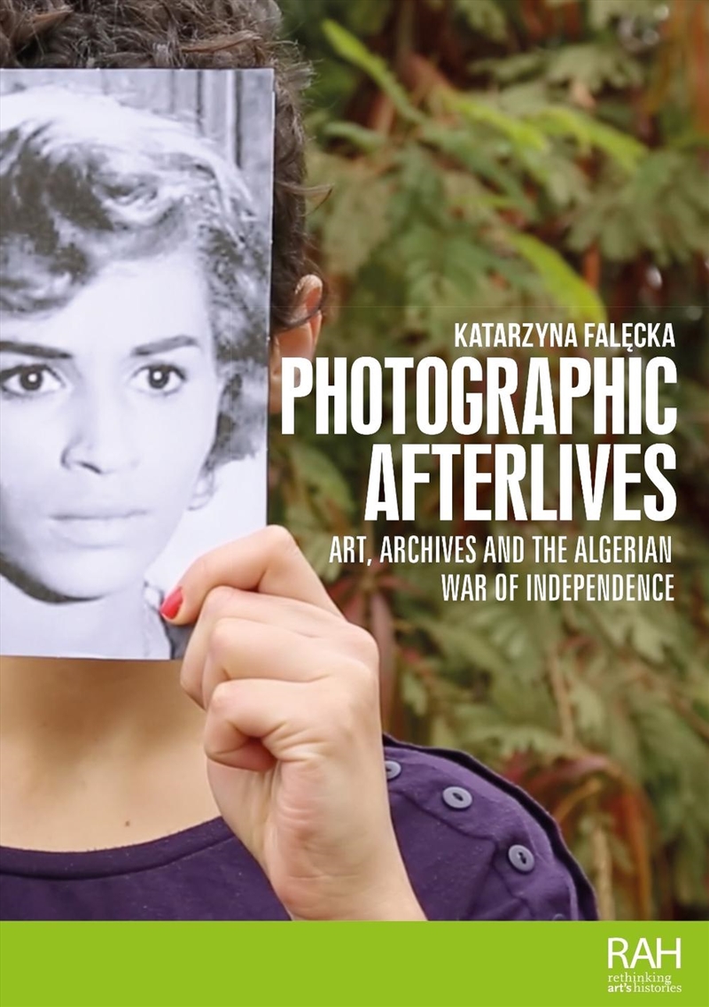 Photographic afterlives : Art, archives and the Algerian War of Independence/Product Detail/Art