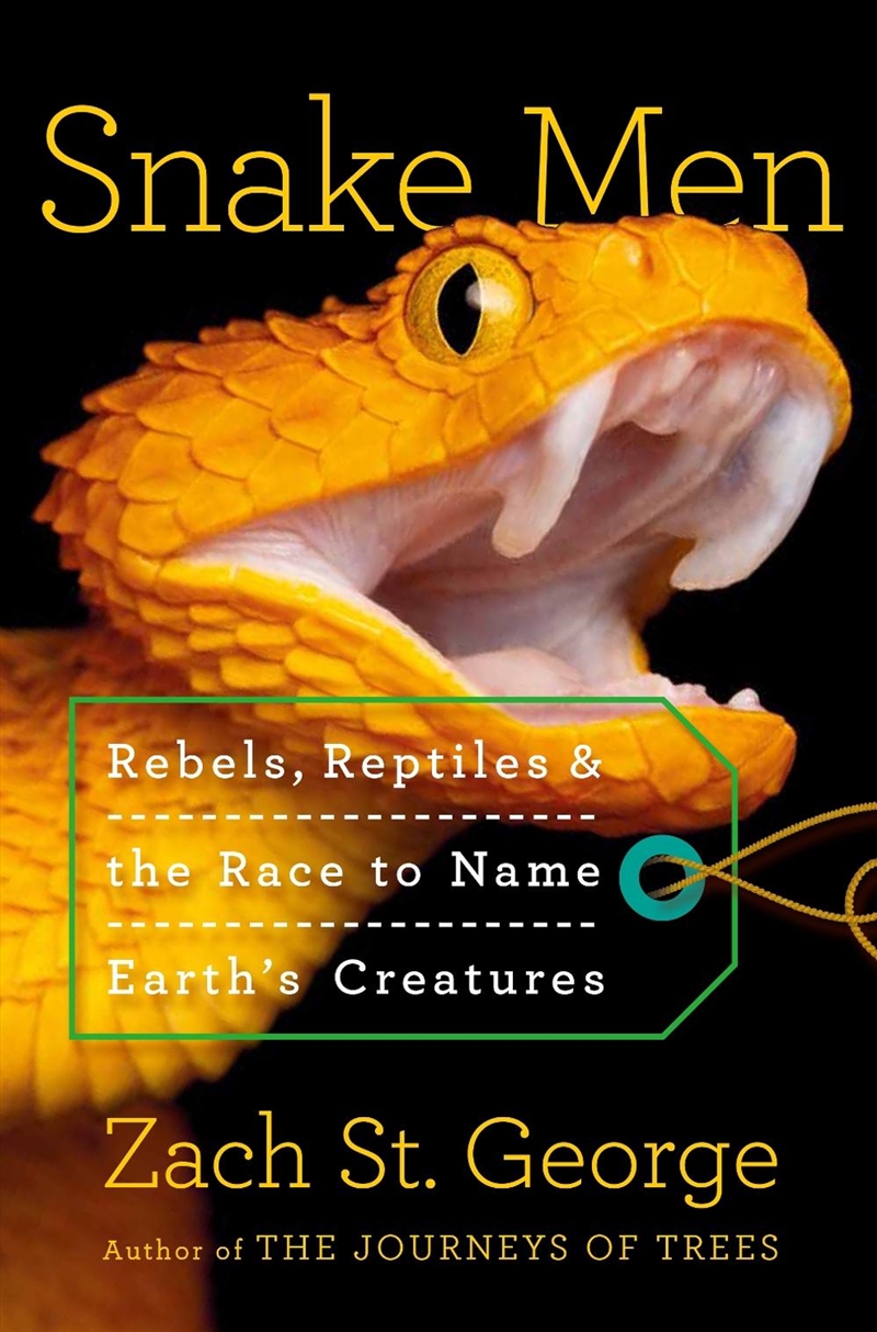 Snake Men : Rebels, Reptiles, and the Race to Name the Creatures of Earth/Product Detail/Animals & Nature