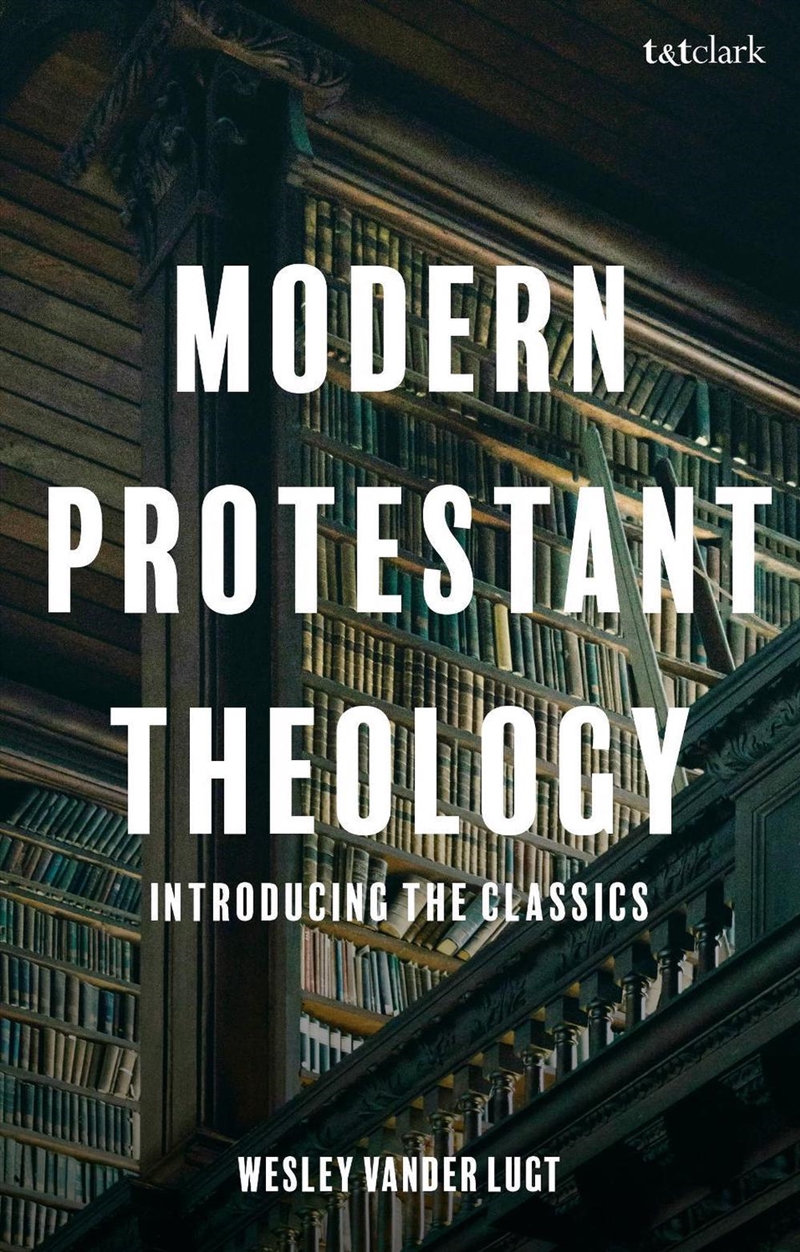 Modern Protestant Theology: Introducing the Classics/Product Detail/Religion & Beliefs
