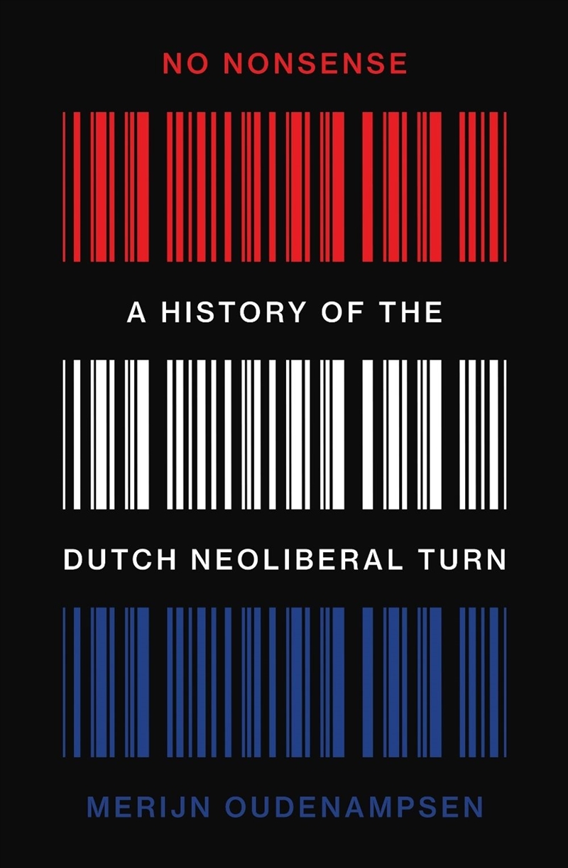 No Nonsense: A History of the Dutch Neoliberal Turn/Product Detail/Politics & Government