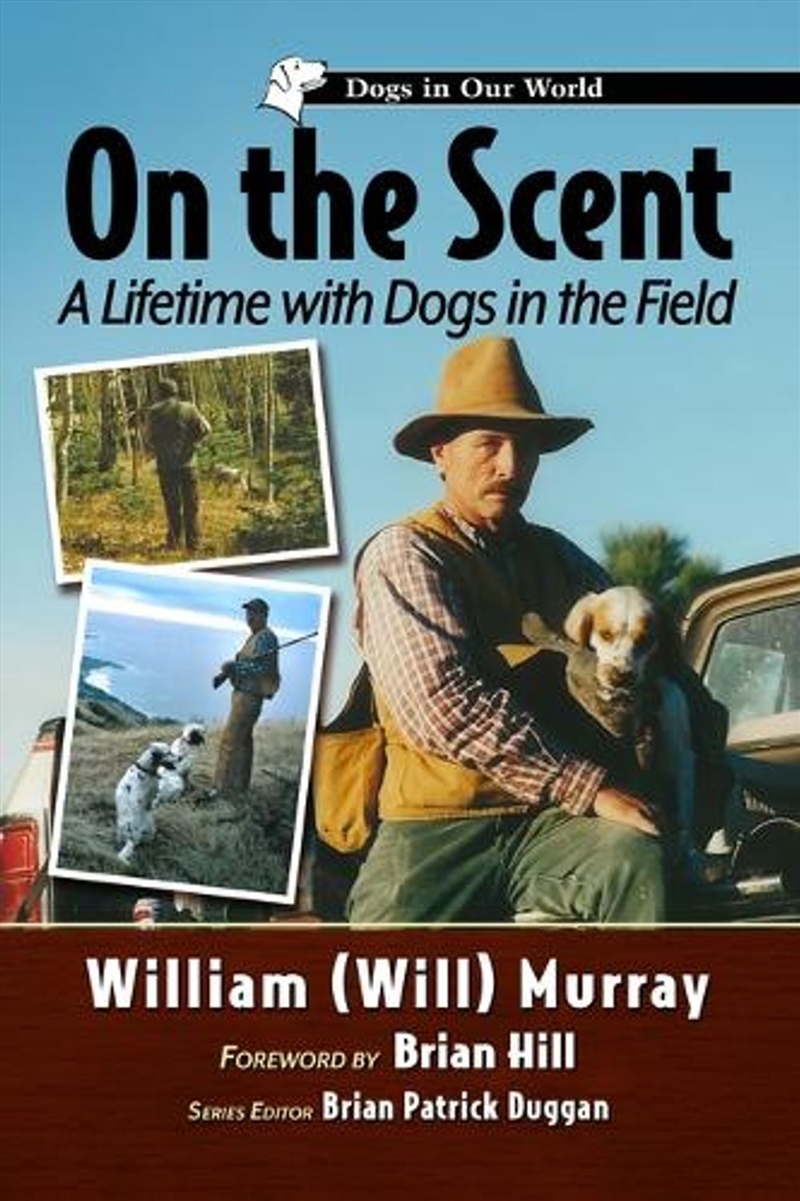 On the Scent : A Lifetime with Dogs in the Field/Product Detail/Animals & Nature
