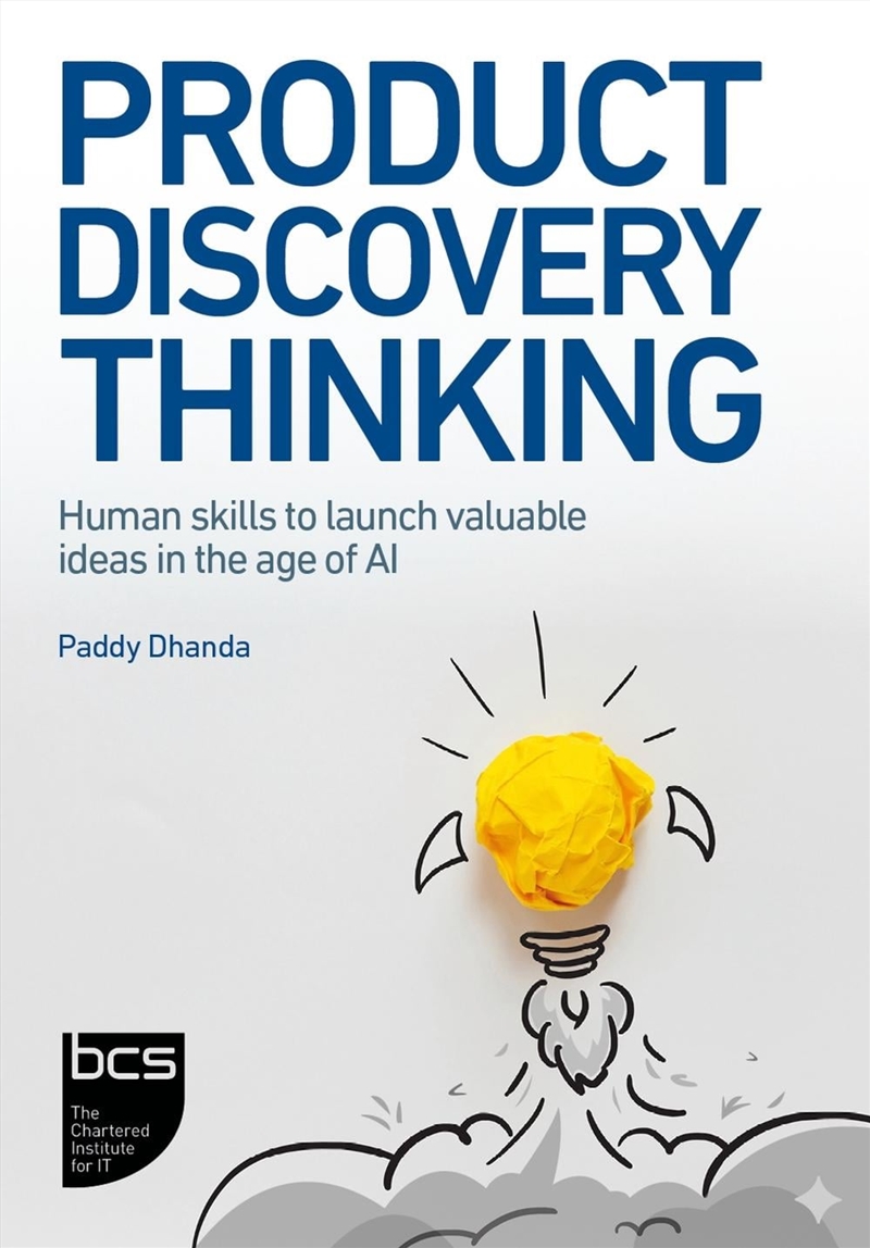 Product Discovery Thinking : Human skills to launch valuable ideas in the age of AI/Product Detail/Business Leadership & Management