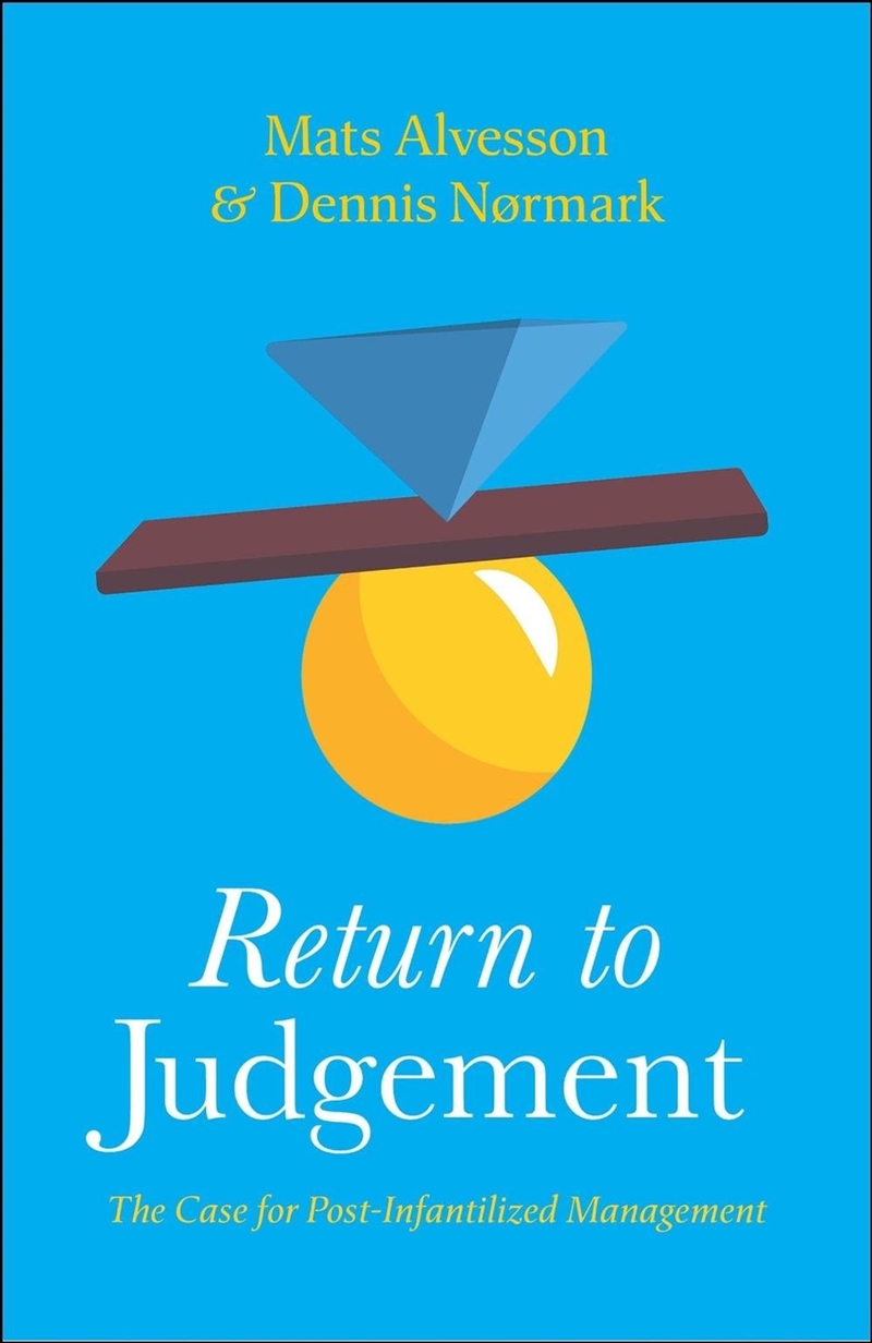 Return to Judgement : The Case for Post-Infantilized Management/Product Detail/Business Leadership & Management