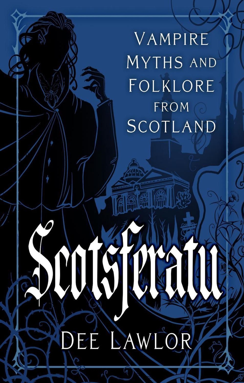 Scotsferatu : The Vampire in Scottish Culture and Folklore/Product Detail/Adult Books