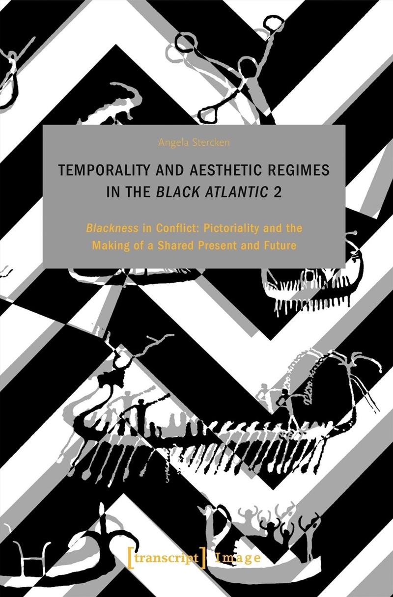 Temporality and Aesthetic Regimes in the 'Black Atlantic' 2 : 'Blackness' in Conflict: Pictorality a/Product Detail/Art
