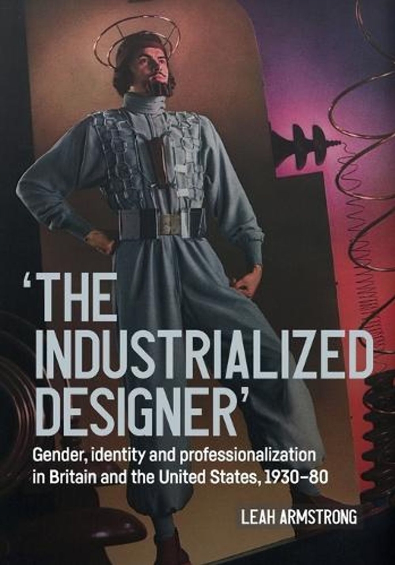 'The industrialized designer' : Gender, identity and professionalization in Britain and the United S/Product Detail/Art