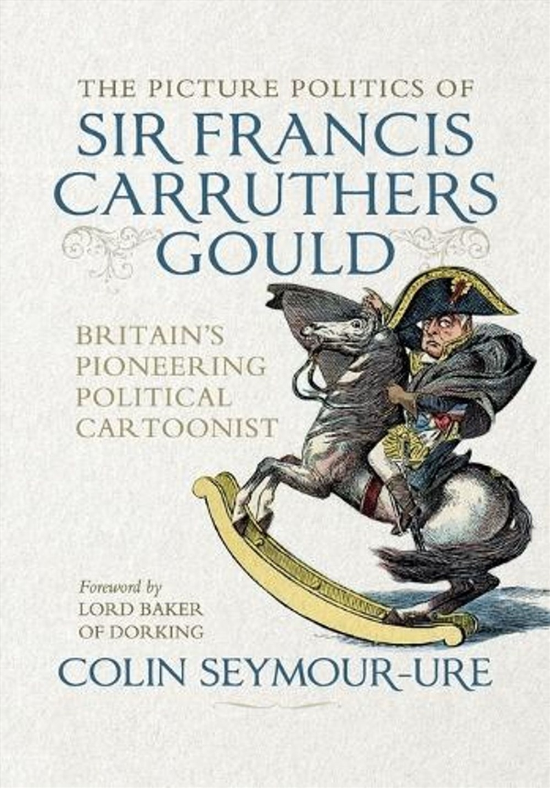 The picture politics of Sir Francis Carruthers Gould : Britain's pioneering political cartoonist/Product Detail/Art