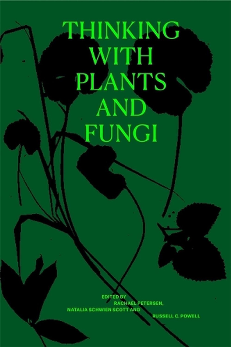 Thinking with Plants and Fungi : Interdisciplinary Explorations of Ecology, Mind, and the More-than-/Product Detail/Animals & Nature