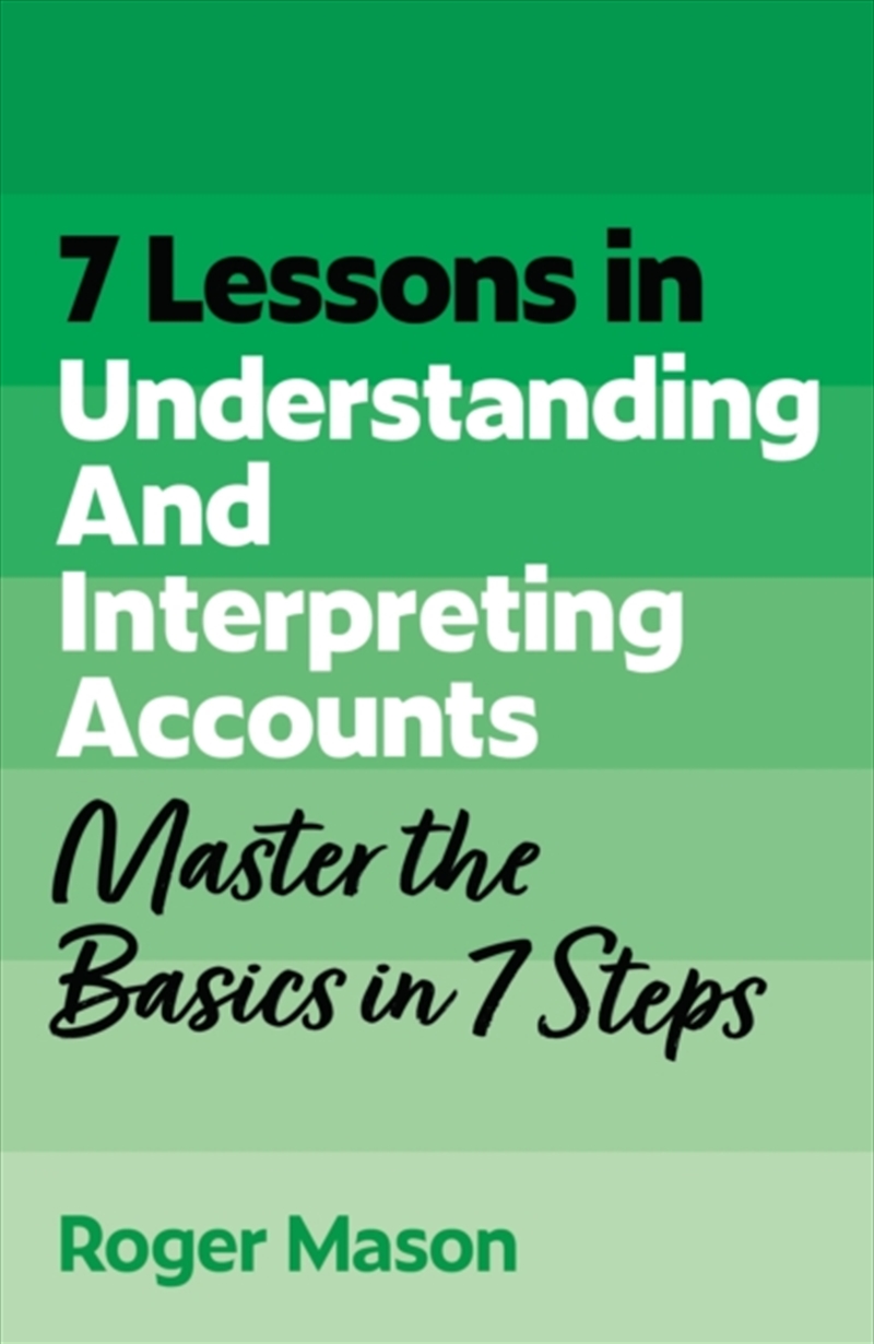 7 Lessons in Understanding Financial Accounts : Master Accounting Basics in 7 Steps/Product Detail/Accounting & Finance