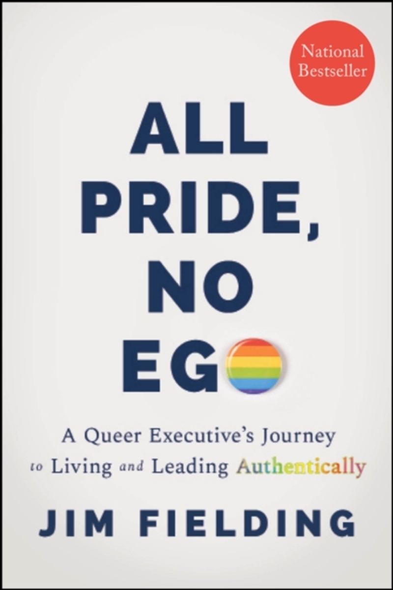 All Pride, No Ego : A Queer Executive's Journey to Living and Leading Authentically/Product Detail/Business Leadership & Management