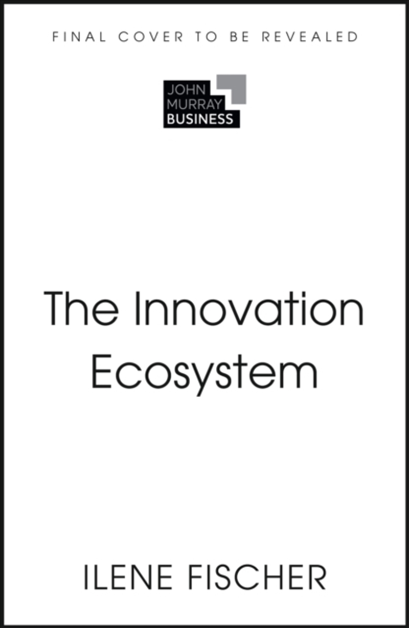Innovation Ecosystems : A Dynamic Blueprint for Organizational Success and Engagement/Product Detail/Business Leadership & Management
