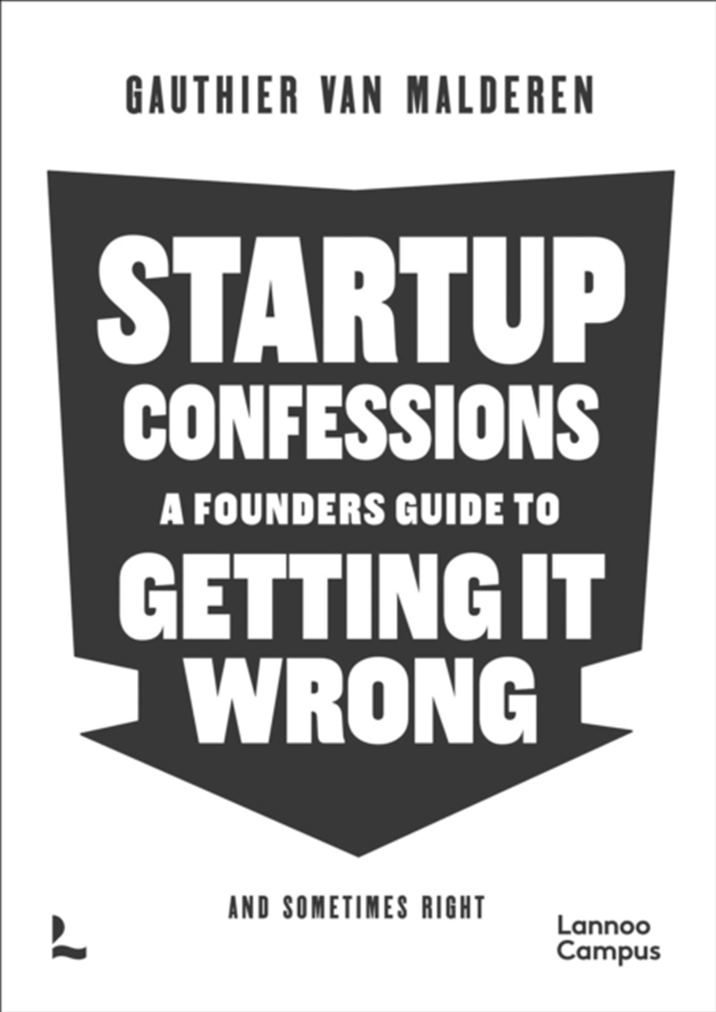 Startup Confessions : A Founder’s Guide to Getting it Wrong (and Sometimes Right)/Product Detail/Business Leadership & Management