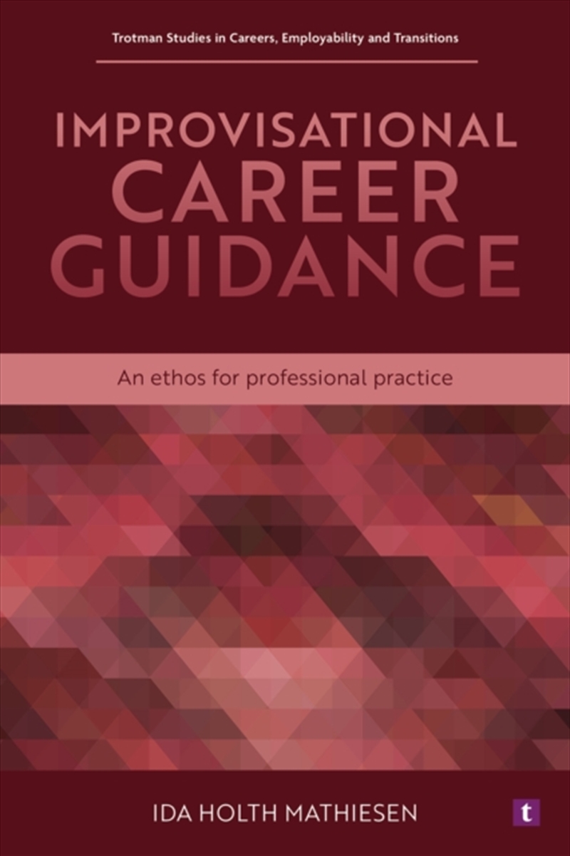 Improvisational Career Guidance : An Ethos for Professional Practice/Product Detail/Business Leadership & Management