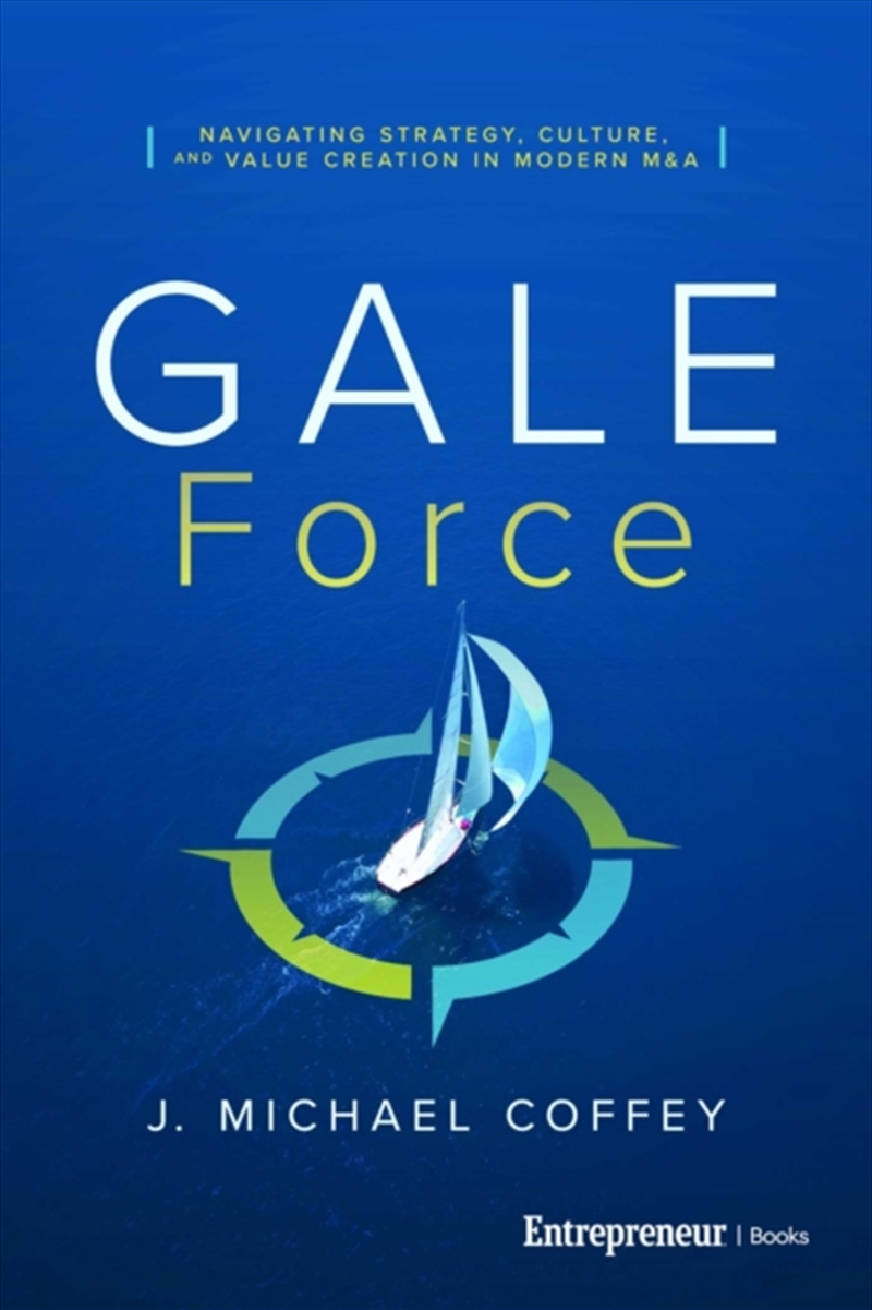 G.A.L.E. Force : Navigating Strategy, Culture, and Value Creation in Modern M&A/Product Detail/Business Leadership & Management