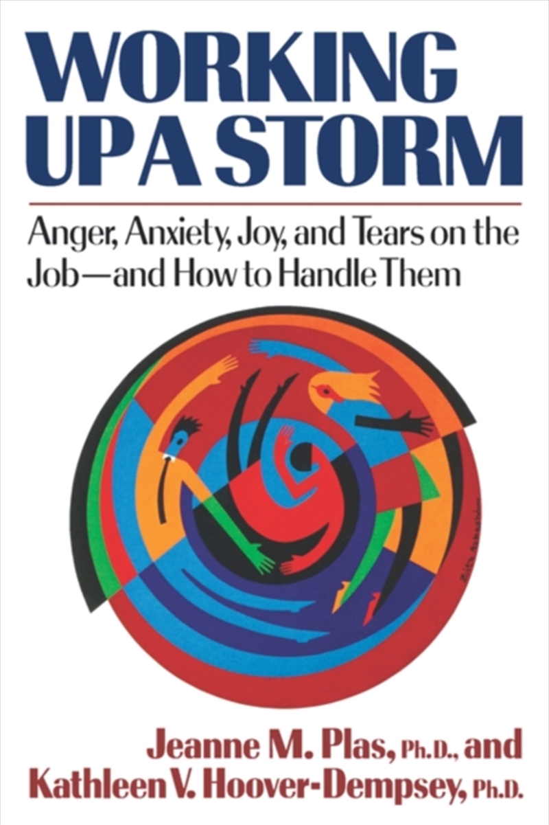Working Up a Storm : Anger, Anxiety, Joy, and Tears on the Job/Product Detail/Business Leadership & Management