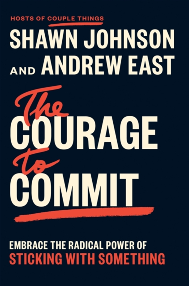 The Courage to Commit : Embrace the Radical Power of Sticking with Something/Product Detail/Business Leadership & Management