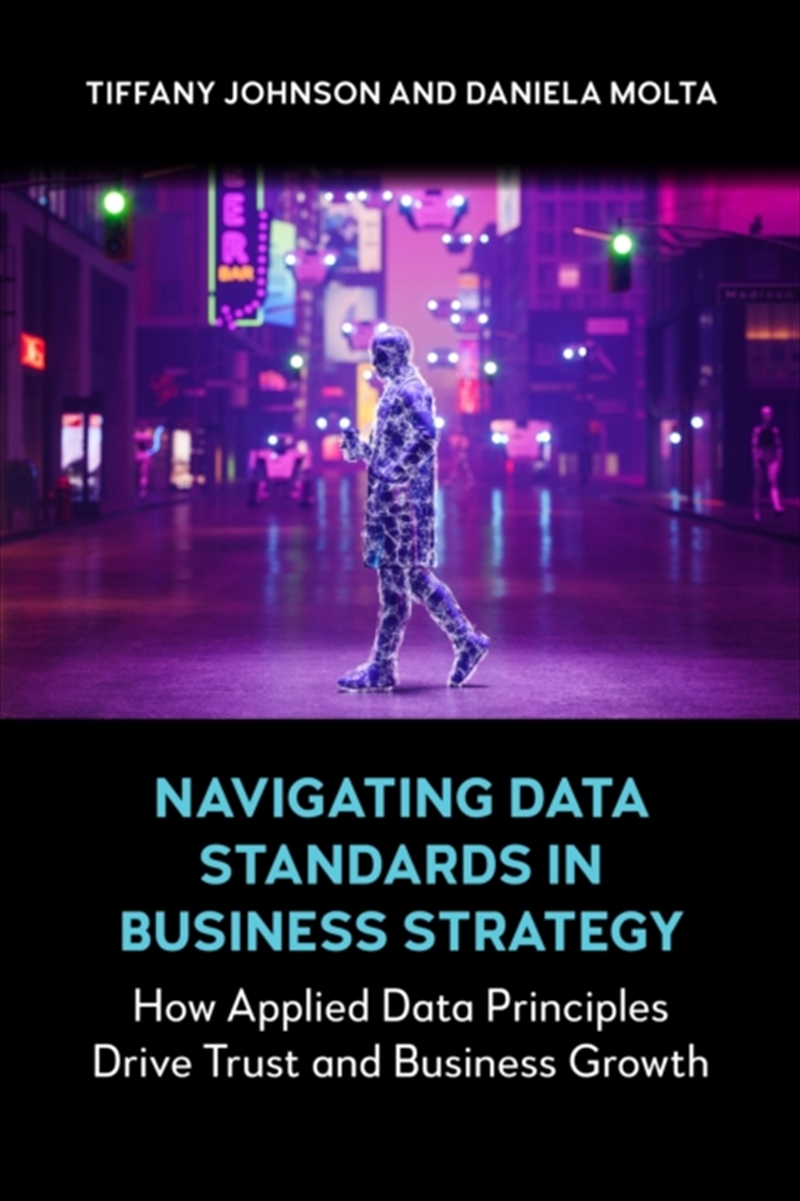 Navigating Data Standards in Business Strategy : How Applied Data Principles Drive Trust and Busines/Product Detail/Business Leadership & Management