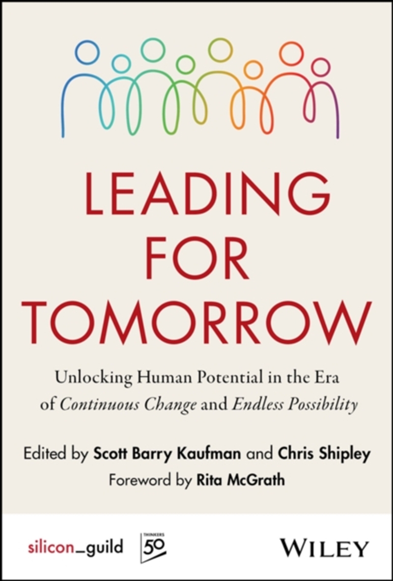 Leading for Tomorrow : Unlocking Human Potential in the Era of Continuous Change and Endless Possibi/Product Detail/Business Leadership & Management