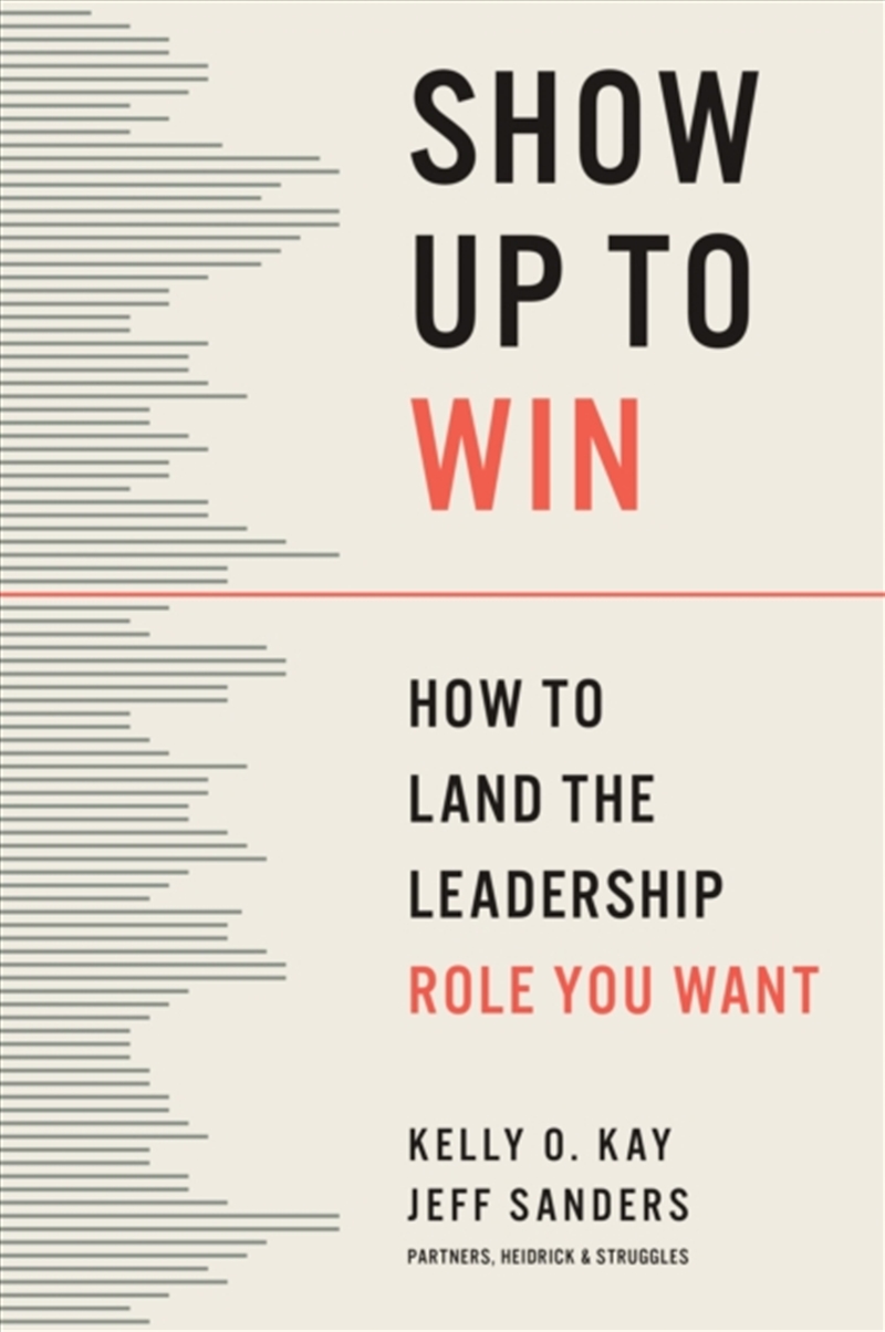 Show Up to Win : How to Land the Leadership Role You Want/Product Detail/Business Leadership & Management