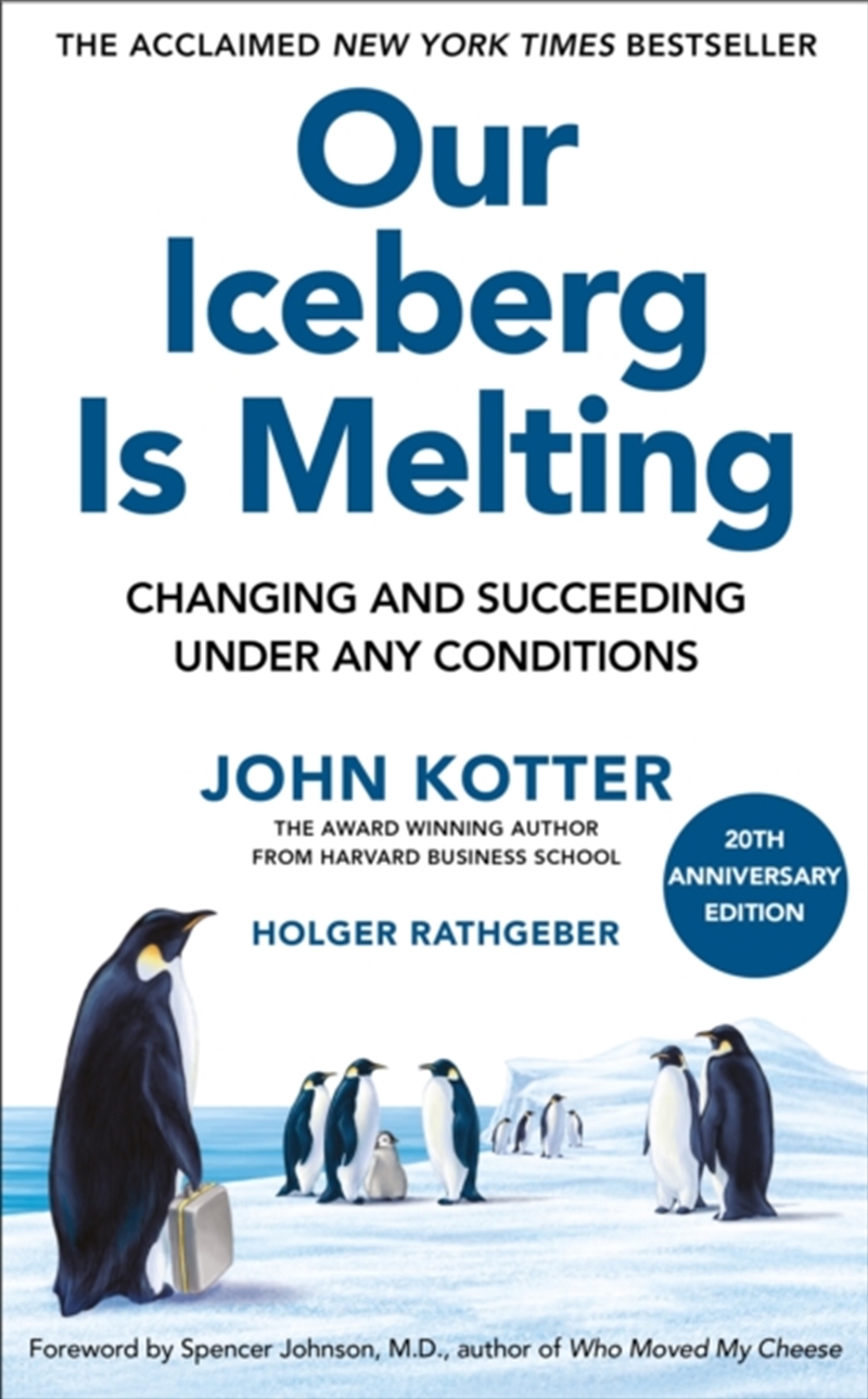Our Iceberg Is Melting : Changing and Succeeding Under Any Conditions: 20th Anniversary Edition/Product Detail/Business Leadership & Management