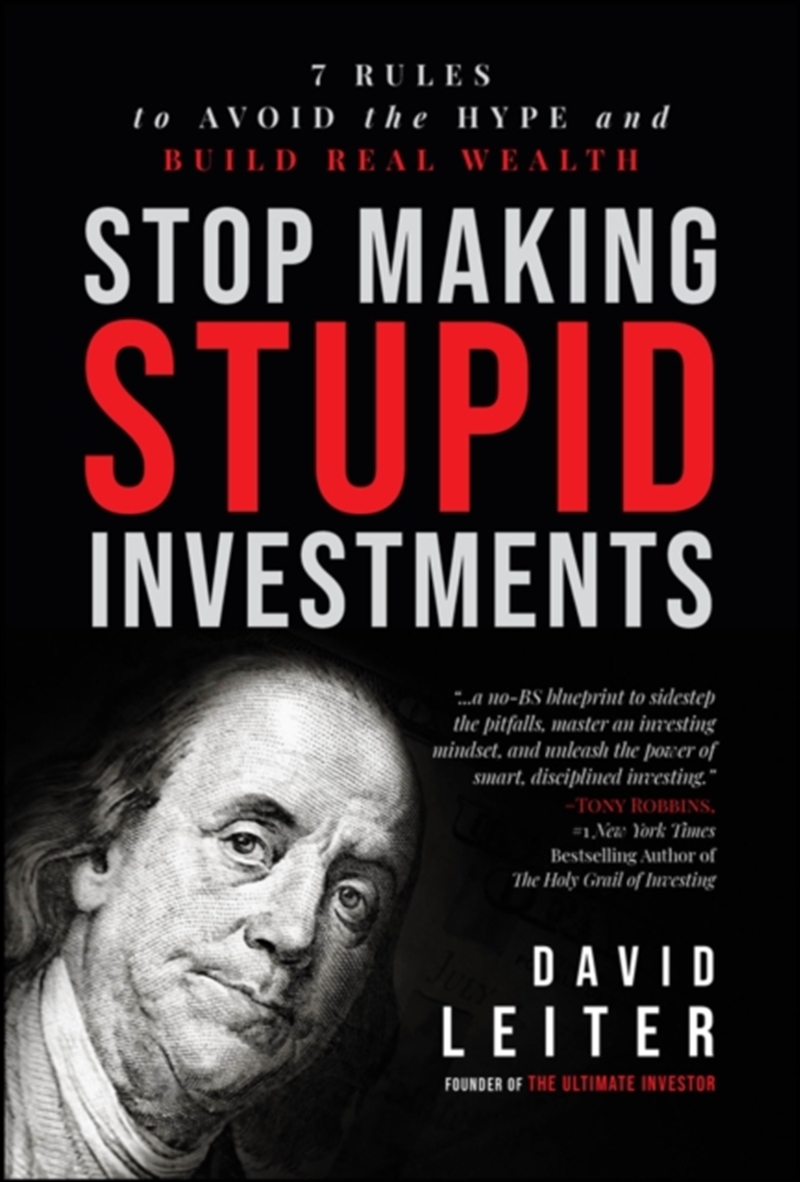 Stop Making Stupid Investments : 7 Rules to Avoid the Hype and Build Real Wealth /Product Detail/Business Leadership & Management