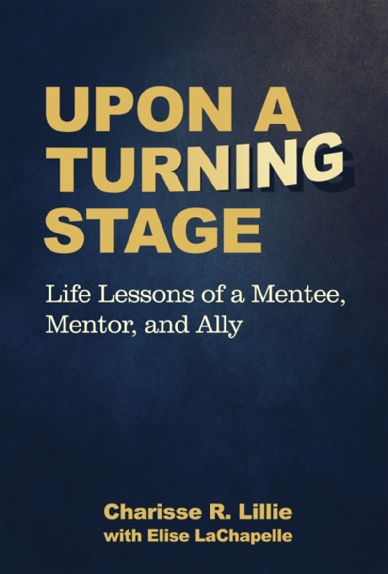 Upon A Turning Stage : Life Lesson of a Mentee, Mentor, and Ally/Product Detail/Business Leadership & Management