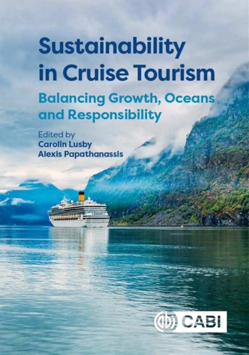 Sustainability in Cruise Tourism : Balancing Growth, Oceans and Responsibility/Product Detail/Business Leadership & Management