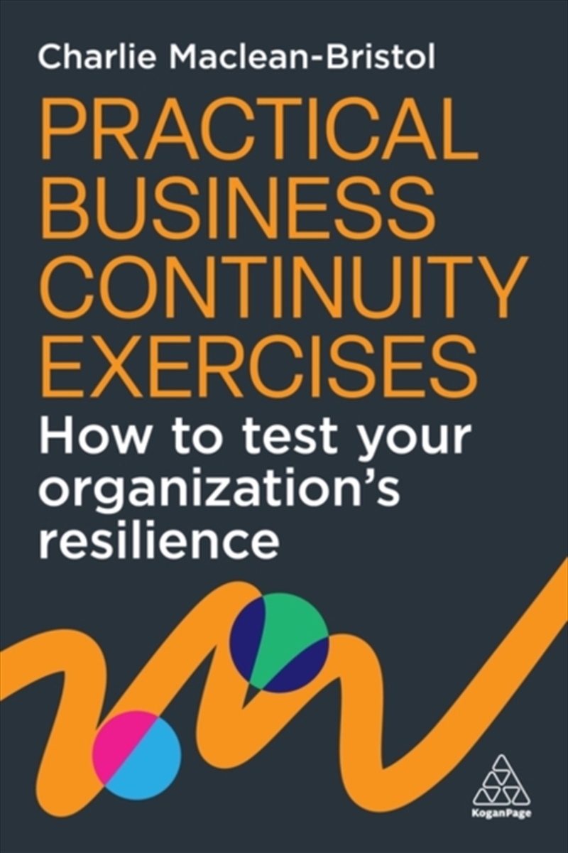 Practical Business Continuity Exercises : How to Test Your Organization’s Resilience/Product Detail/Business Leadership & Management