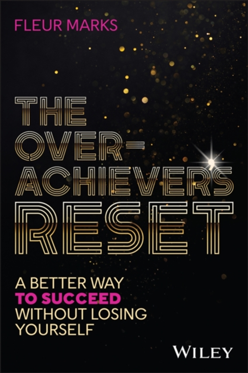 The Overachiever's Reset : A Better Way to Succeed, Without Losing Yourself/Product Detail/Business Leadership & Management