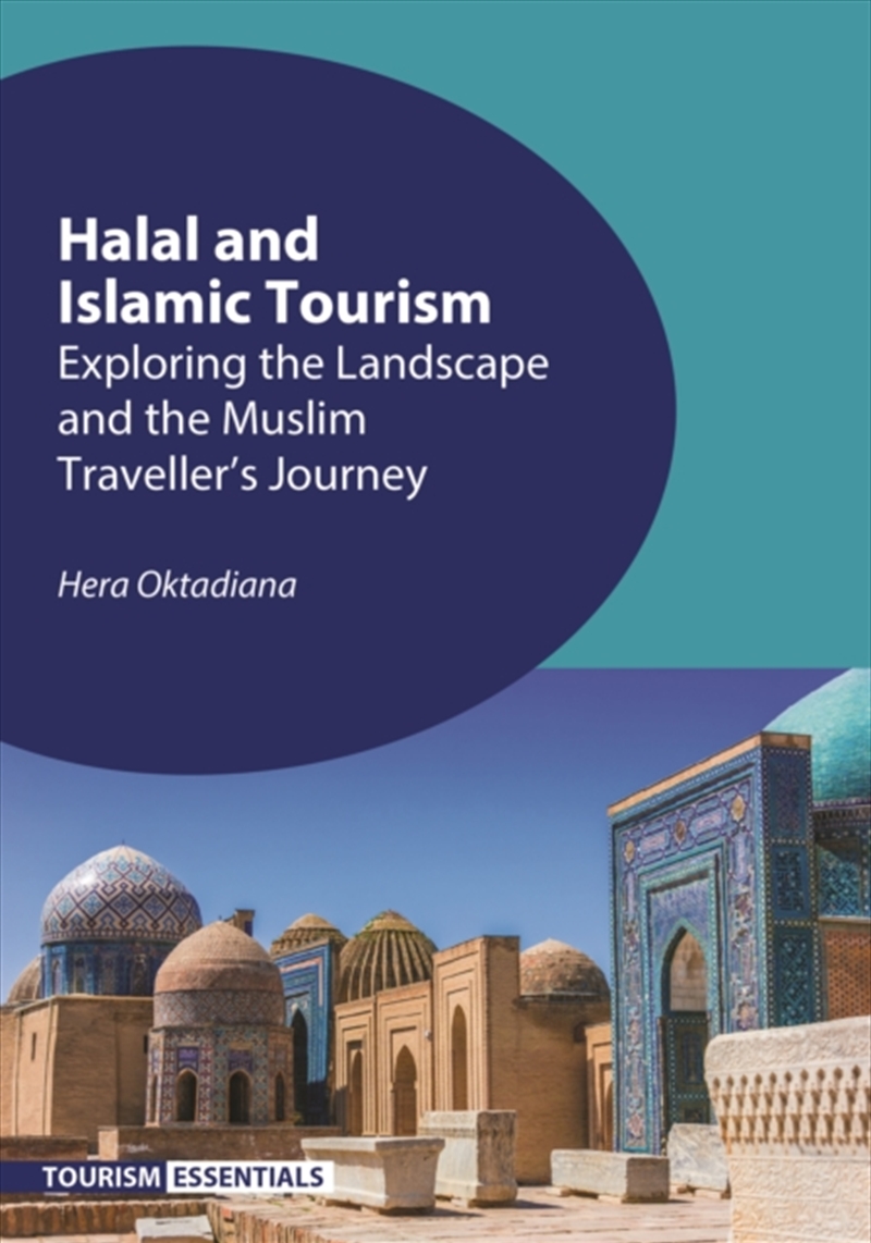 Halal and Islamic Tourism : Exploring the Landscape and the Muslim Traveller’s Journey/Product Detail/Business Leadership & Management