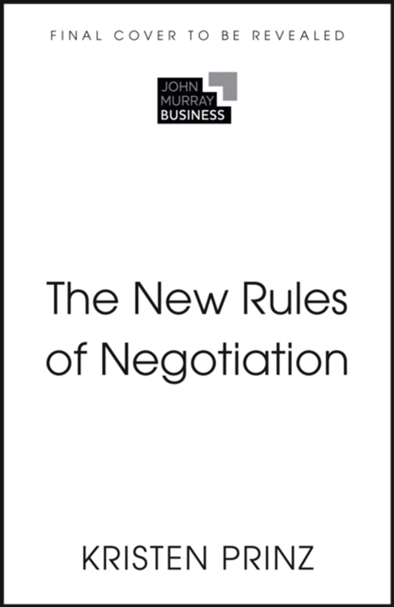 The New Rules of Negotiation : How to Shift Power and Get What Matters/Product Detail/Business Leadership & Management