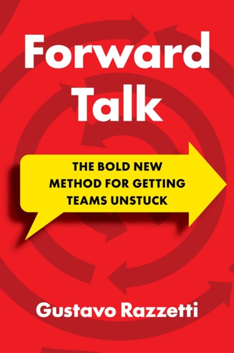 Forward Talk : The Bold New Method For Getting Teams Unstuck/Product Detail/Business Leadership & Management