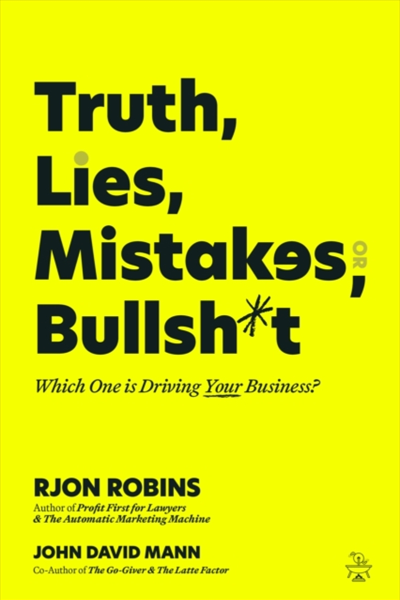 Truth, Lies, Mistakes, or Bullsh*t : Which One Is Driving YourBusiness?/Product Detail/Business Leadership & Management