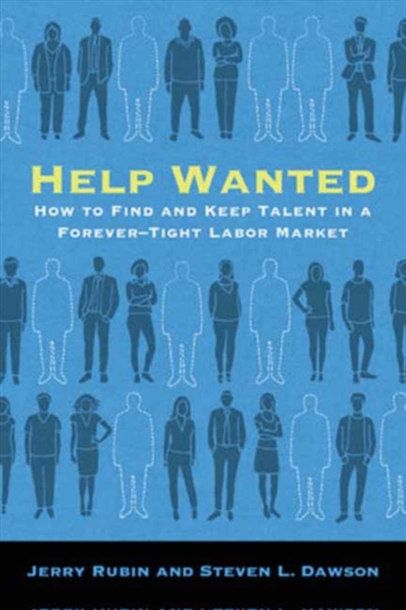 Help Wanted : How to Find and Keep Talent in a Forever-Tight Labor Market/Product Detail/Business Leadership & Management