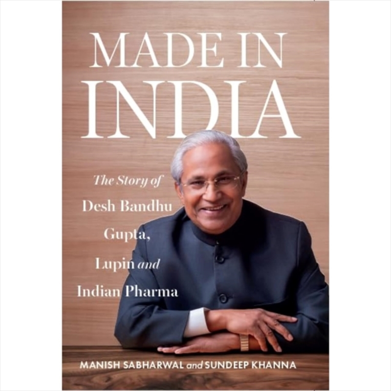 Made in India : The Story of Desh Bandhu Gupta, Lupin and Indian Pharma/Product Detail/Business Leadership & Management