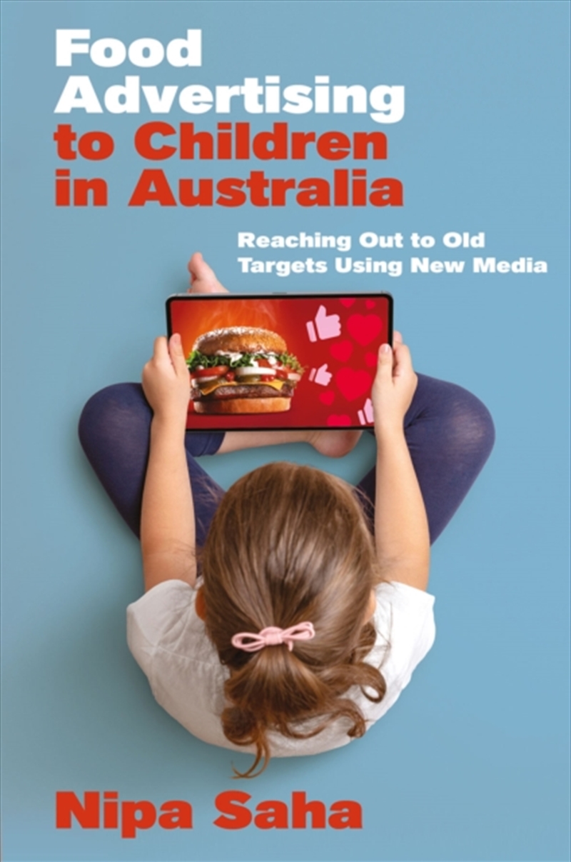 Food Advertising to Children in Australia : Reaching Out to Old Targets Using New Media/Product Detail/Business Leadership & Management