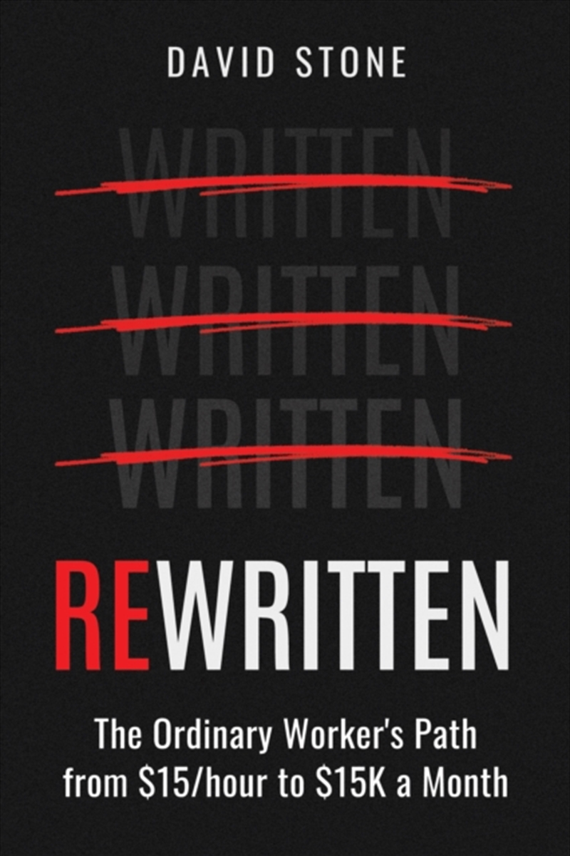 ReWritten : The Ordinary Worker's path from $15/hour to $15k a month/Product Detail/Business Leadership & Management