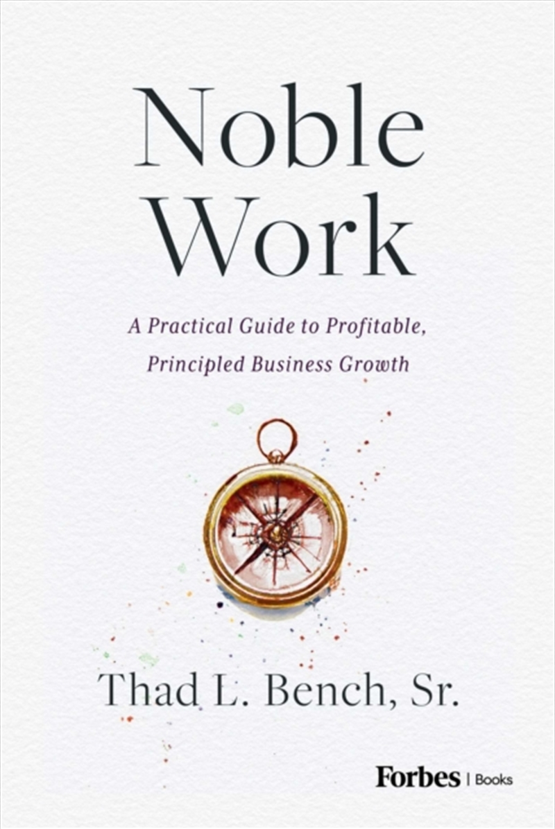 Noble Work : A Practical Guide to Profitable, Principled Business Growth/Product Detail/Business Leadership & Management