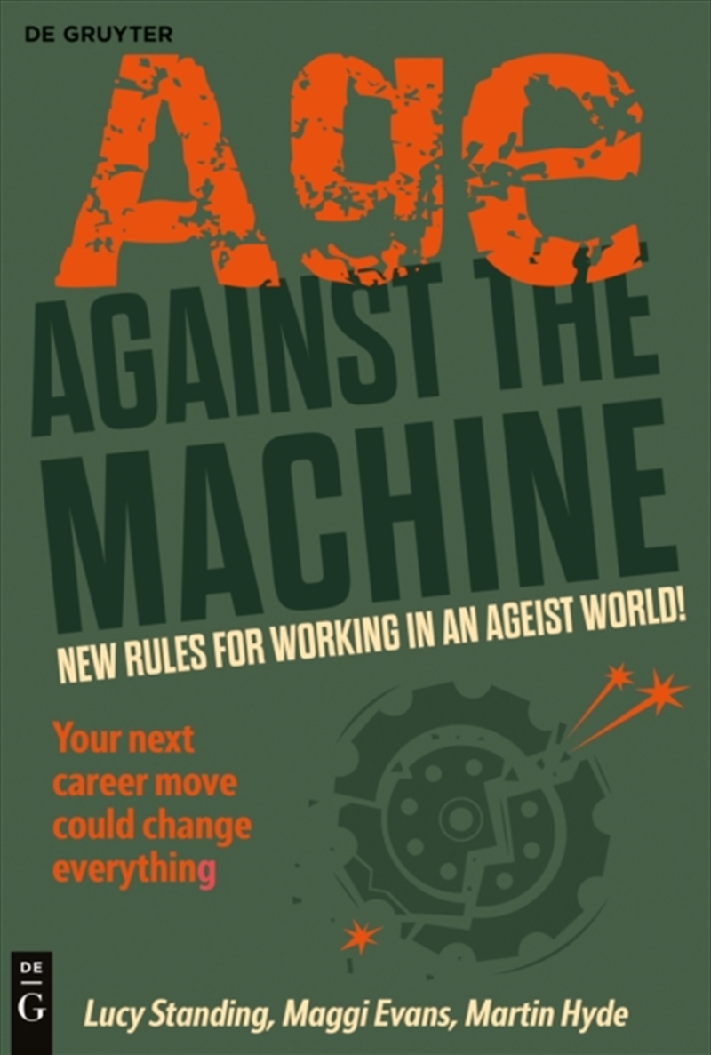 Age Against The Machine : New rules for working in an ageist world/Product Detail/Business Leadership & Management