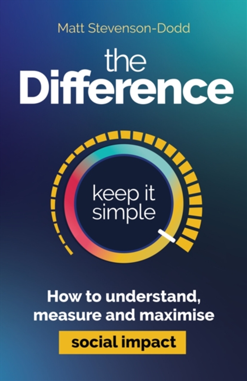 The Difference : How to understand, measure and maximise social impact/Product Detail/Business Leadership & Management