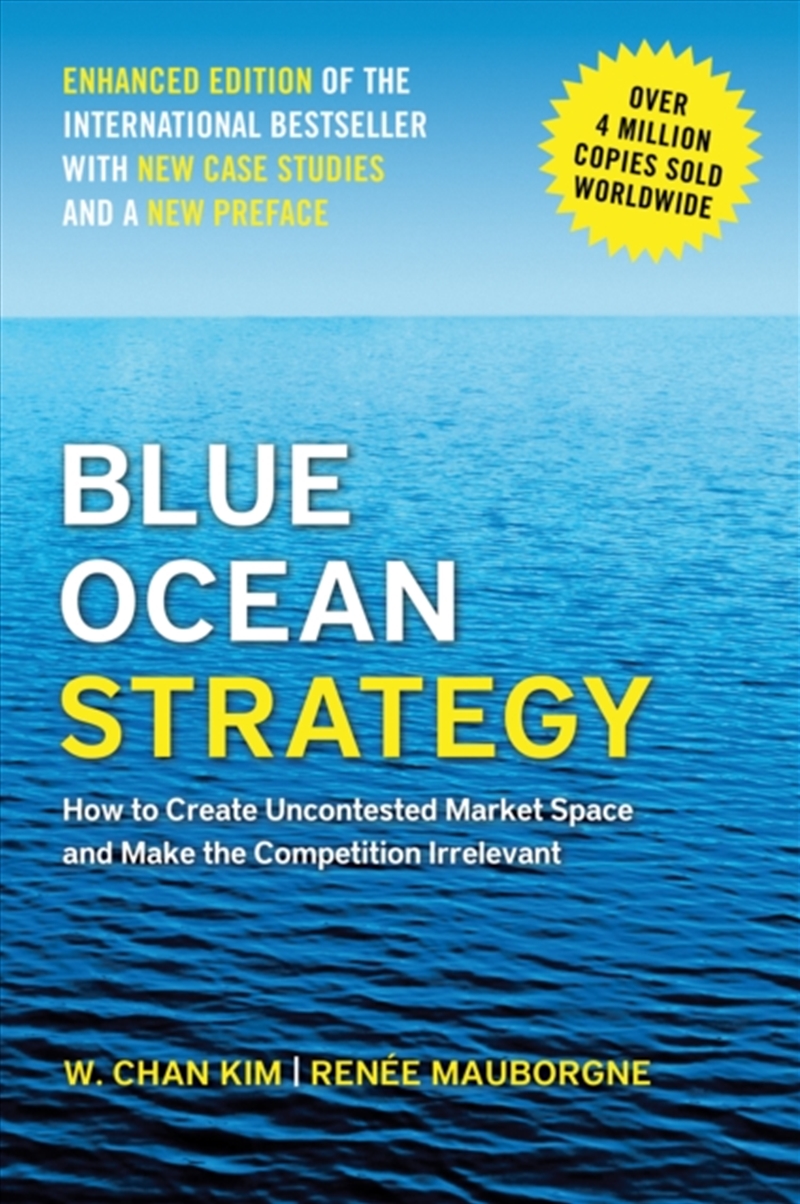 Blue Ocean Strategy : How to Create Uncontested Market Space and Make the Competition Irrelevant/Product Detail/Business Leadership & Management