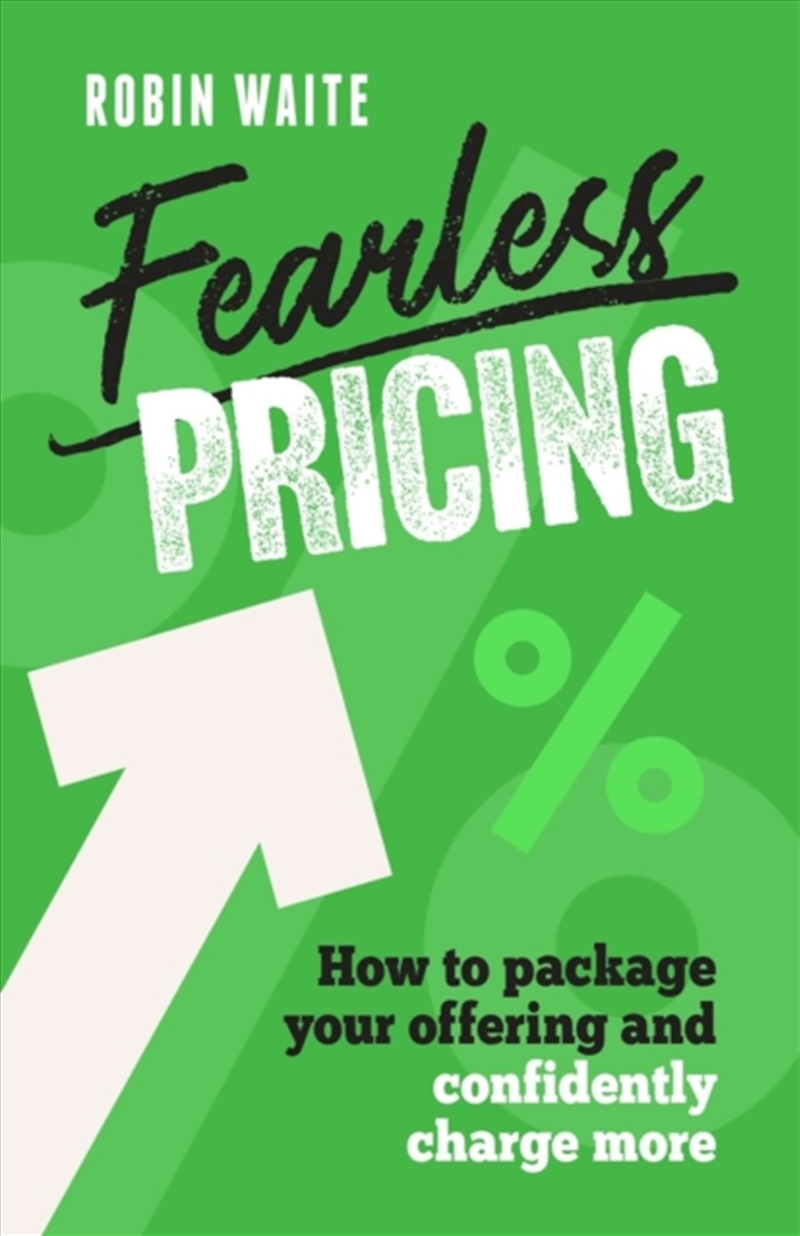 Fearless Pricing : How to package your offering and confidently charge more/Product Detail/Business Leadership & Management
