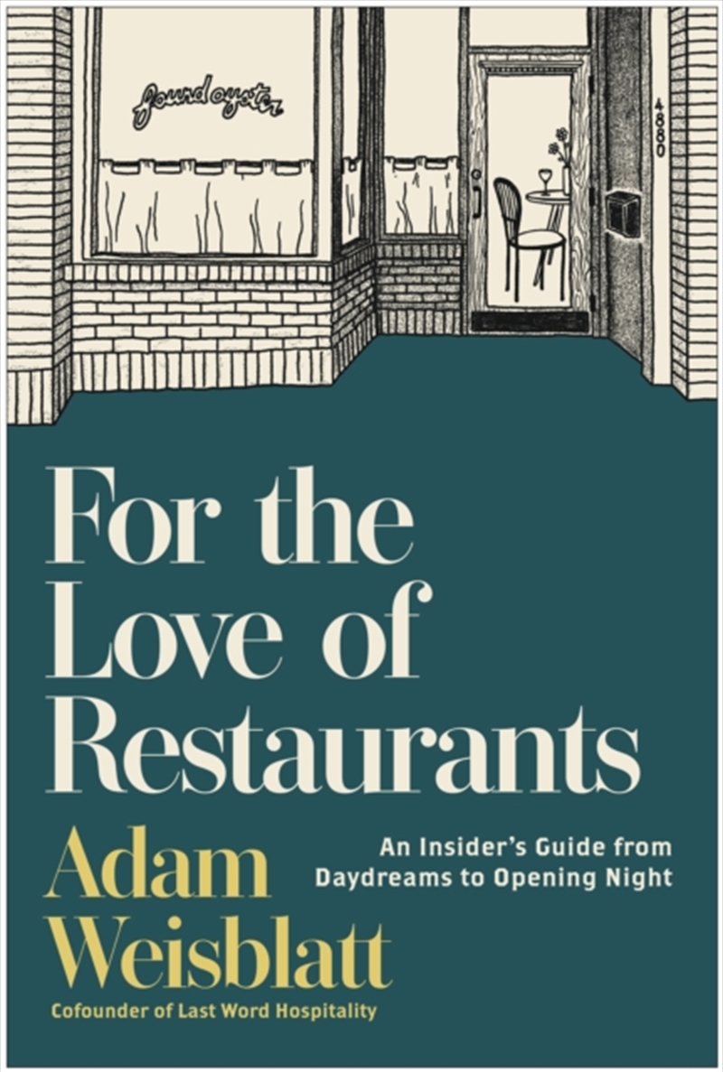 For the Love of Restaurants : An Insider's Guide from Daydreams to Opening Night/Product Detail/Business Leadership & Management