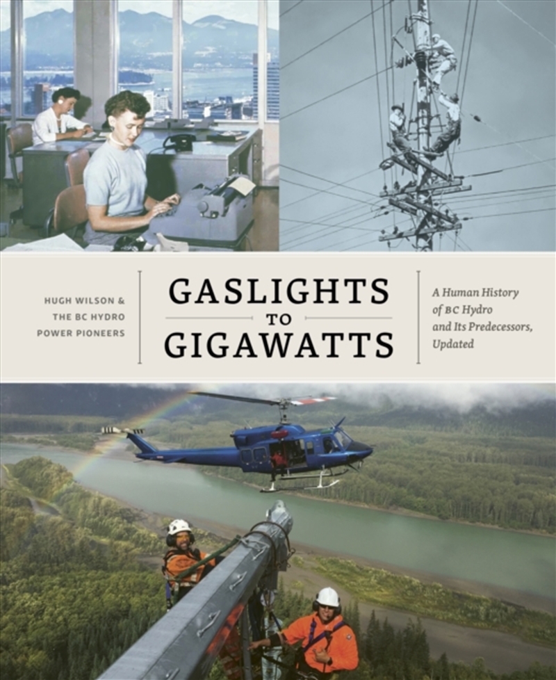 Gaslights to Gigawatts : A Human History of BC Hydro and Its Predecessors, Updated/Product Detail/Business Leadership & Management