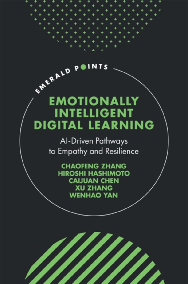 Emotionally Intelligent Digital Learning : AI-Driven Pathways to Empathy and Resilience/Product Detail/Business Leadership & Management