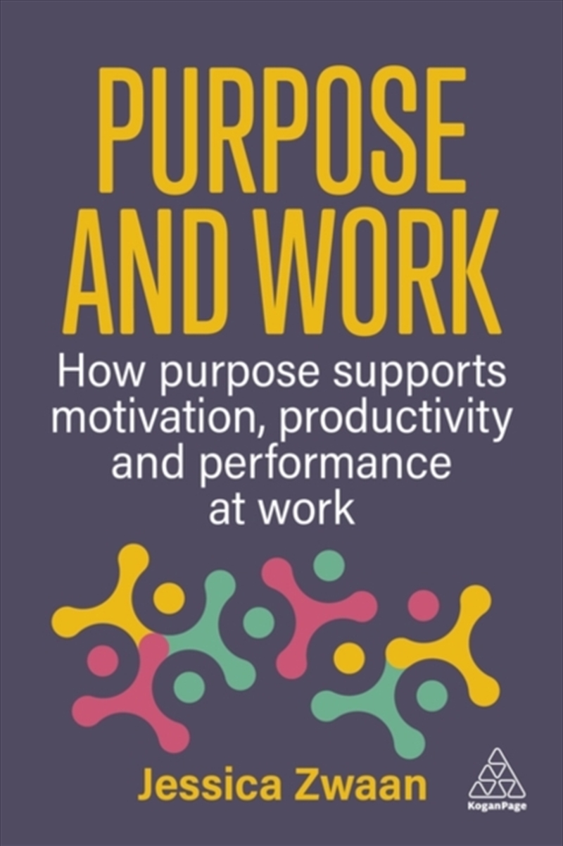Purpose and Work : How Purpose Supports Motivation, Productivity and Performance at Work/Product Detail/Business Leadership & Management