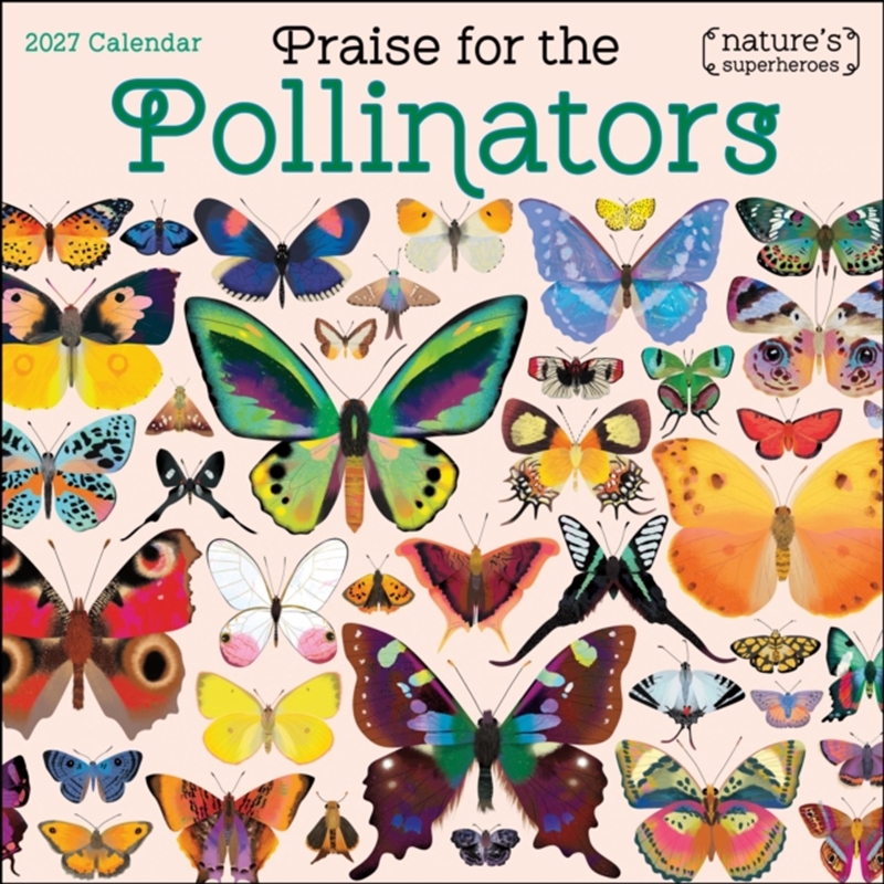 Praise for the Pollinators 2027 Wall Calendar : Nature's Superheroes/Product Detail/Calendars & Diaries