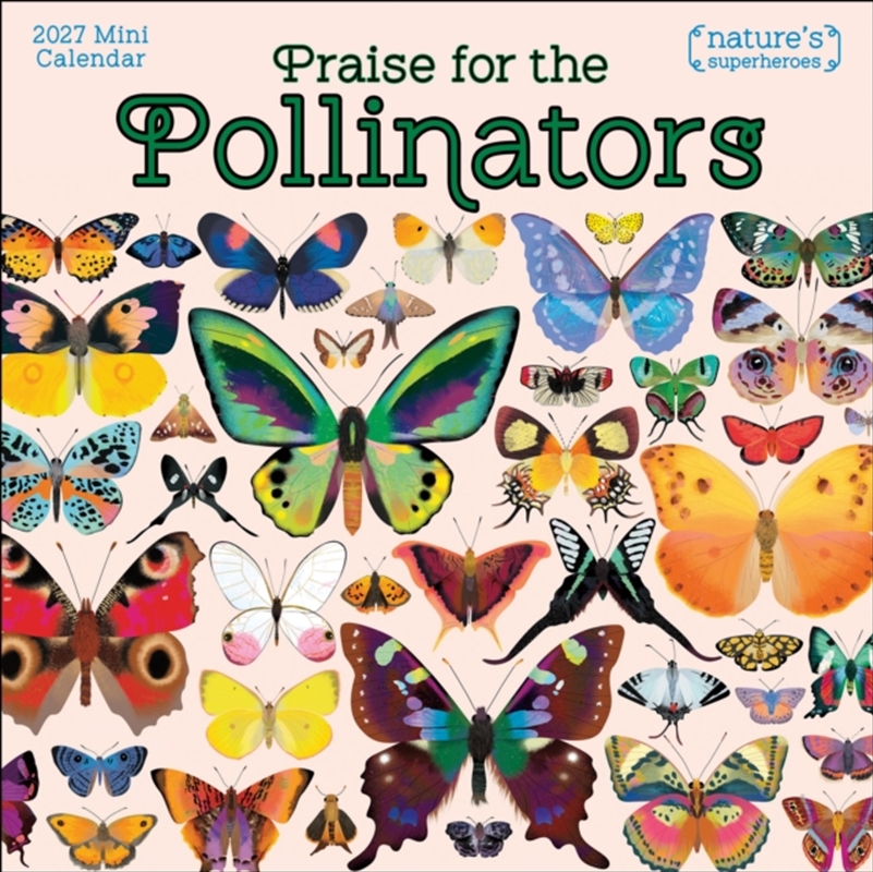 Praise for the Pollinators 2027 Mini Wall Calendar : Nature's Superheroes/Product Detail/Calendars & Diaries