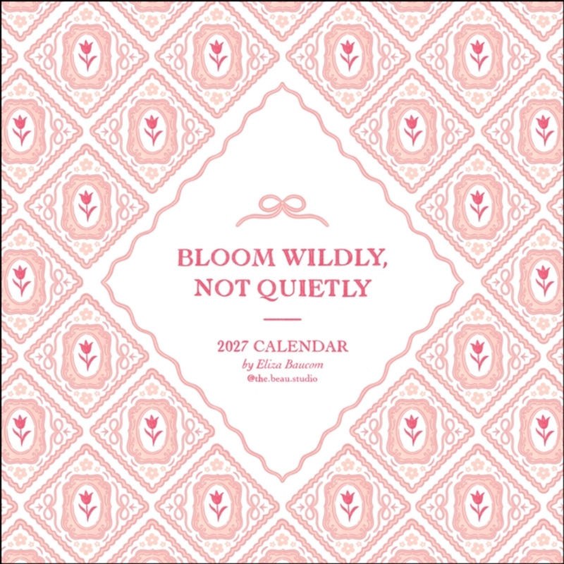 The Beau Studio 2027 Wall Calendar : Bloom Wildly, Not Quietly/Product Detail/Calendars & Diaries