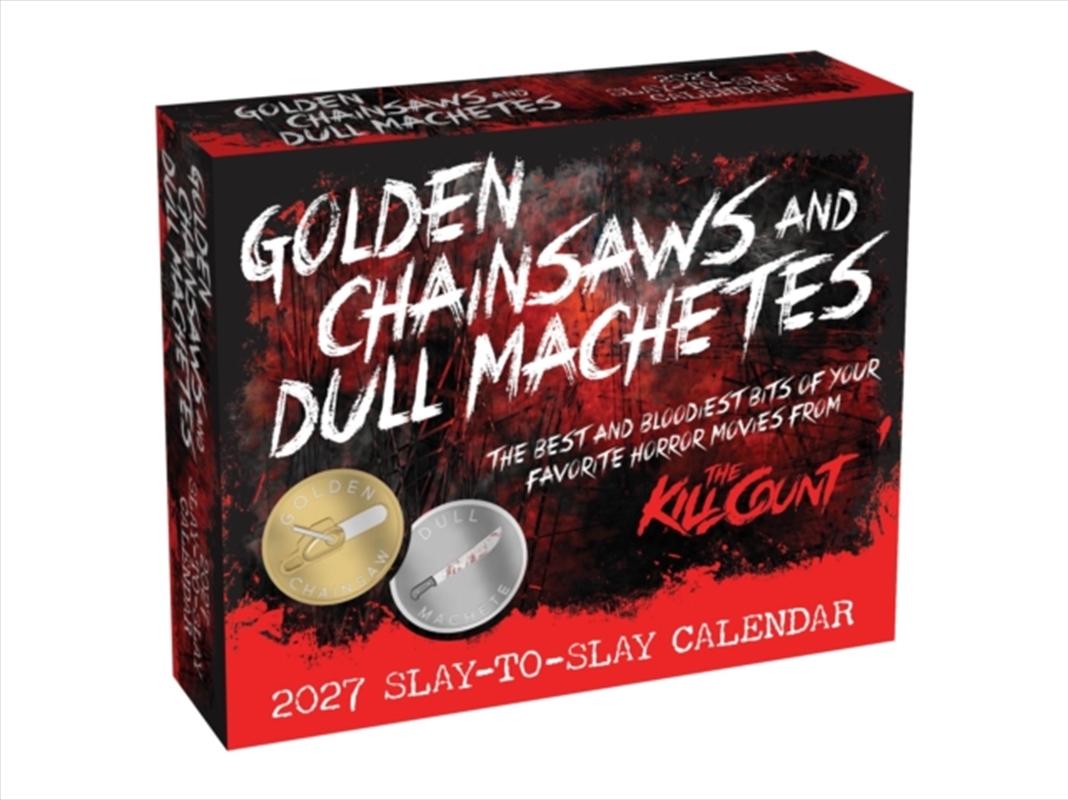 Golden Chainsaws and Dull Machetes 2027 Slay-to-Slay Calendar : From the Kill Count/Product Detail/Calendars & Diaries